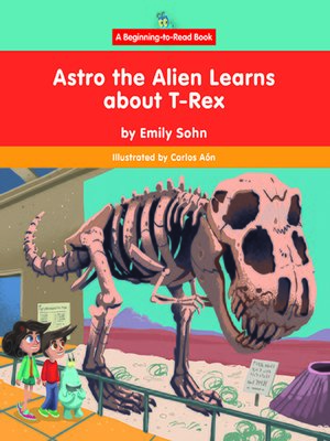 cover image of Astro the Alien Learns about T-Rex